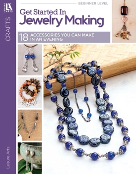 Paperback Get Started in Jewelry Making: 18 Accessories You Can Make in an Evening Book