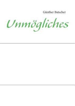 Paperback Unmögliches [German] Book