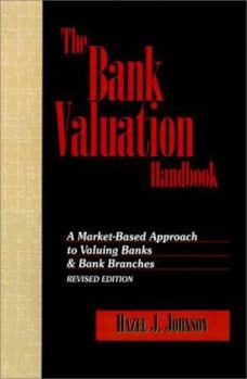 Hardcover The Bank Valuation Handbook: A Market-Based Approach to Valuing a Bank (Bankline Publication) Book