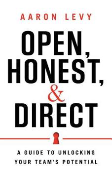 Paperback Open, Honest, and Direct: A Guide to Unlocking Your Team's Potential Book