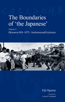 Paperback The Boundaries of 'the Japanese': Volume 1: Okinawa 1818-1972 - Inclusion and Exclusion Book