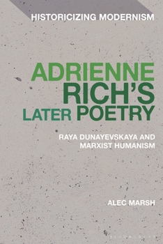 Hardcover Adrienne Rich's Later Poetry: Raya Dunayevskaya and Marxist-Humanism Book