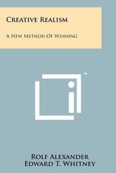 Paperback Creative Realism: A New Method Of Winning Book