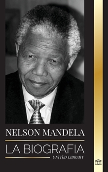 Paperback Nelson Mandela: La biografía - De preso a presidente sudafricano; una larga y difícil salida de la cárcel [Spanish] Book