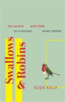 Paperback Swallows & Robins: The Laughs & Tears Of A Holiday Home Owner Book