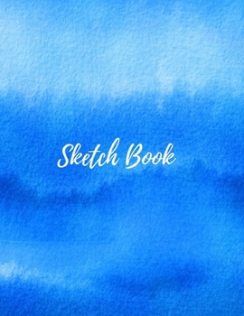 Sketch Book: Notebook For Drawing, Sketching, Doodling, Brainstorming And Painting - Colorful Watercolor Blue