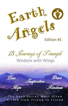 Paperback EARTH ANGELS - Edition #1: 13 Journeys of Triumph - Wisdom with Wings Book