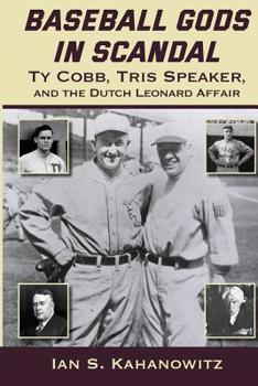 Paperback Baseball Gods in Scandal: Ty Cobb, Tris Speaker, and the Dutch Leonard Affair Book