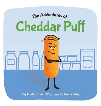 The Adventures of Cheddar Puff: A funny picture book about kindness, listening and honesty. A social moral and emotional learning story!