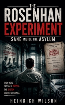The Rosenhan Experiment: Sane Inside the Asylum