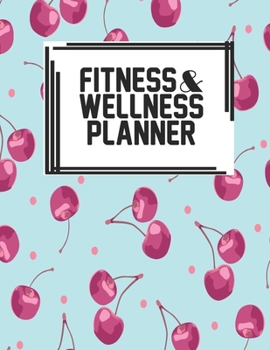 Fitness & Wellness Planner: Fitness & Wellness Gym Workout Training Diet Record Progress Self Care Planner Tracker