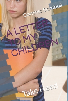 Paperback A Letter to My Children: Take Heed Book
