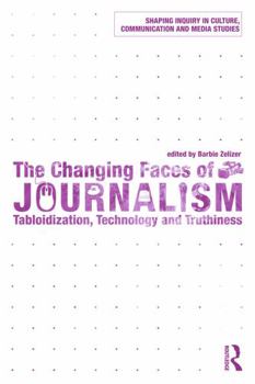 Paperback The Changing Faces of Journalism: Tabloidization, Technology and Truthiness Book