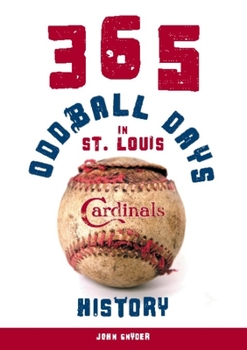 Paperback 365 Oddball Days in St. Louis Cardinals History Book