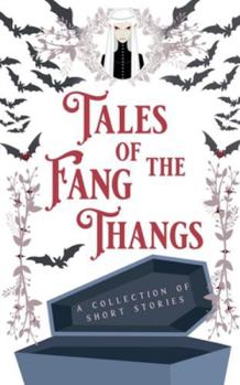 Tales of the Fang Thangs (The Tales Short Story Collection)