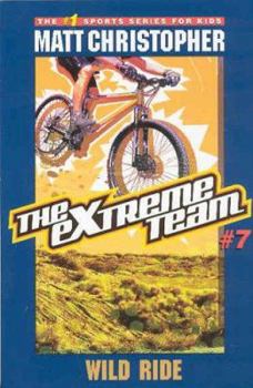 The Extreme Team #7: Wild Ride (Extreme Team) - Book #7 of the Extreme Team