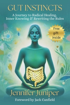 Gut Instincts : A Journey to Radical Healing, Inner Knowing & Rewriting the Rules