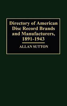 Hardcover Directory of American Disc Record Brands and Manufacturers, 1891-1943 Book