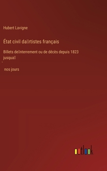 Hardcover État civil da&#787;rtistes français: Billets de&#787;nterrement ou de décès depuis 1823 jusqua&#787;&#768; nos jours [French] Book