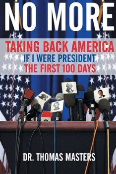 Paperback No More - Taking Back America: If I were President the First 100 Days Book