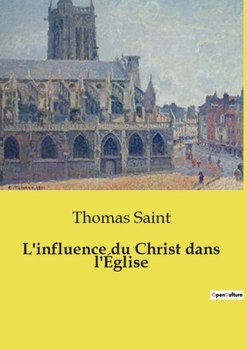 Paperback L'influence du Christ dans l'Église (French Edition) [French] Book