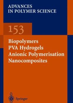 Biopolymers/PVA Hydrogels/Anionic Polymerisation/ Nanocomposites - Book #153 of the Advances in Polymer Science