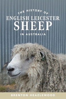 Paperback The History of English Leicester Sheep in Australia Book