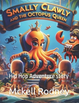 Paperback Smally Clawly And The Octopus Queen: Hip Hop Adventure story Book