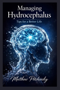 Paperback Managing Hydrocephalus: Tips for a Better Life Book