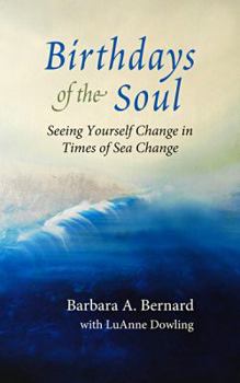 Birthdays of the Soul: Seeing Yourself Change in Times of Sea Change