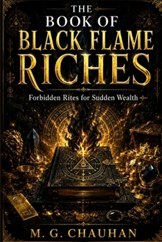 Paperback The Book of Black Flame Riches: Forbidden Rites for Sudden Wealth Book