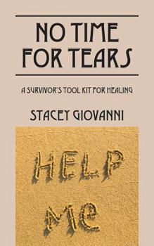 Paperback No Time for Tears: A Survivor's Tool Kit for Healing Book