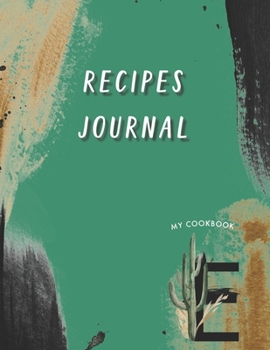 Recipes Journal: Make Your Cookbook My Best Recipes And Blank Recipe Book Journal For Personalized Recipes And Organizer For Recipes with the initials of first name Alphabet A-Z (green Name A-Z)