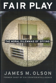 Hardcover Fair Play: The Moral Dilemmas of Spying Book