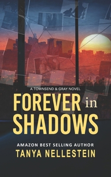 Paperback Forever in Shadows: A Romantic Suspense Crime Series (Townsend & Gray) Book