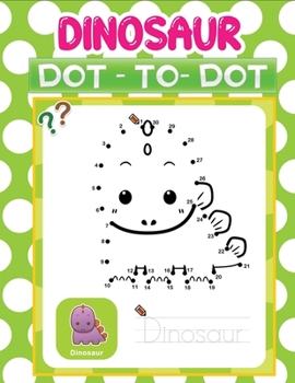 Paperback dinosaurs dot - to - dot: An Amazing Dinosaurs Themed connect the dots Coloring Books Kids Ages 4-8, 9-12 Book