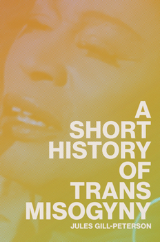 Hardcover A Short History of Trans Misogyny Book