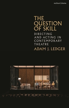 Hardcover The Question of Skill: Directing and Acting in Contemporary Theatre Book