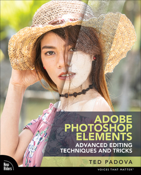 Paperback Adobe Photoshop Elements Advanced Editing Techniques and Tricks: The Essential Guide to Going Beyond Guided Edits Book