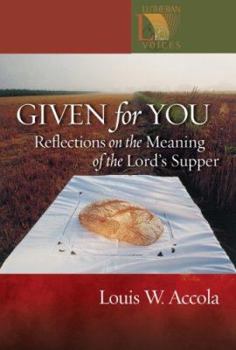 Given for You: Reflections on the Meaning of the Lord's Supper (Lutheran Voices) (Lutheran Voices) - Book  of the Lutheran Voices