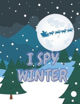 Paperback I Spy Winter: A Collection of Fun and Cute Winter Things Coloring Pages Toddlers and Preschool Book