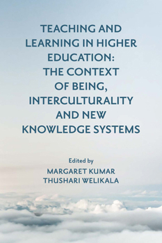 Hardcover Teaching and Learning in Higher Education: The Context of Being, Interculturality and New Knowledge Systems Book