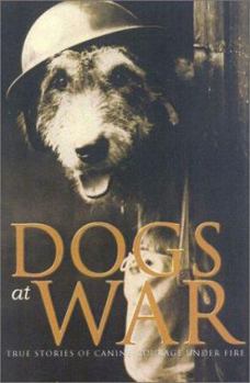 Paperback Dogs at War: True Stories of Canine Courage Under Fire Book
