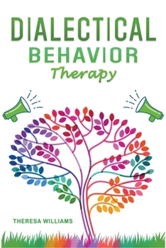 Paperback Dialectical Behavior Therapy: The Best Strategies to Discover the Secrets for Overcoming Borderline Personality Disorder and Depression Book