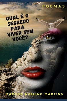 Paperback Qual É O Segredo Para Viver Sem Você?: Poemas [Portuguese] Book