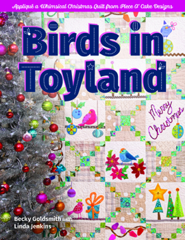 Paperback Birds in Toyland: Appliqué a Whimsical Christmas Quilt from Piece O' Cake Designs Book