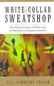 Hardcover White Collar Sweatshop: The Deterioration of Work and Its Rewards in Corporate America Book
