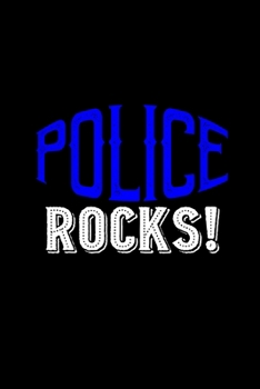 Police rocks!: Notebook | Journal | Diary | 110 Lined pages | 6 x 9 in | 15.24 x 22.86 cm | Doodle Book | Funny Great Gift