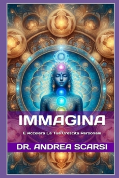 Paperback Immagina: E Accelera La Tua Crescita Personale [Italian] Book