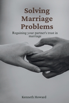Paperback Solving Marriage Problems: : Regaining Your Partner's Trust in Marriage Book